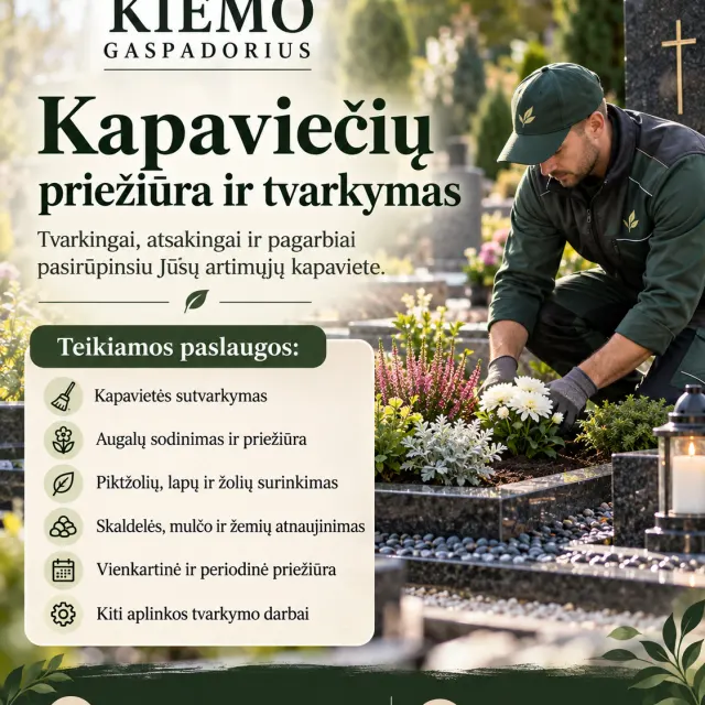 **KAPAVIEČIŲ PRIEŽIŪRA IR TVARKYMAS | KAUNAS IR KAUNO RAJONAS**  Pasirūpinsiu, kad Jūsų artimųjų kapavietė būtų tvarking
